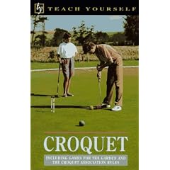 Croquet: Including Games for the Garden and the Croquet Association Rules