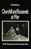 Churchill and Roosevelt at war : the war they fought and the peace they hoped to make