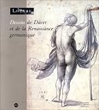Revue Réunion des Musées Nationaux  / Dessins de Dürer et de la Renaissance germanique: Dans les collections publiques parisiennes : 98e exposition du Cabinet des dessins, Musée du Louvre, 22 octobre 1991-20 janvier 1992