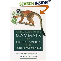 A Field Guide to the Mammals of Central America and Southeast Mexico