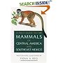 A Field Guide to the Mammals of Central America and Southeast Mexico
