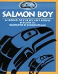 Salmon Boy: A Legend of the Sechelt P...