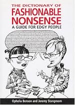 The Dictionary of Fashionable Nonsense: A Guide for Edgy People