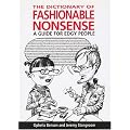 The Dictionary of Fashionable Nonsense: A Guide for Edgy People