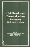 Childhood And Chemical Abuse : Prevention And Intervention