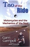 More details of book titled: The Tao of the Ride: Motorcycles and the Mechanics of the Soul