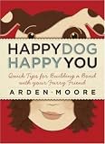 Happy Dog, Happy You: Quick Tips for Building a Bond with Your Furry Friend