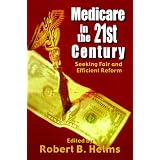 Medicare in the Twenty-first Century: Seeking Fair and Efficient Reform'