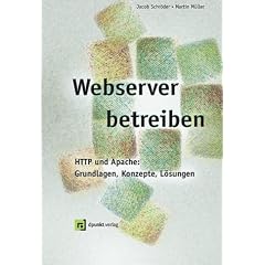 Webserver betreiben - HTTP und Apache: Grundlagen, Konzepte, Loesungen
