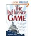 The Influence Game: 50 Insider Tactics from the Washington D.C. Lobbying World that Will Get You to Yes
