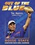 Out of the Blue: Boise State Undefeated Fiesta Bowl Champions