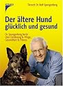 Der &auml;ltere Hund gl&uuml;cklich und gesund: Dr. Spangenberg ber&auml;t &uuml;ber Ern&auml;hrung & Pflege, Gesundheit & Fitness