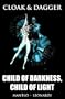 Cloak & Dagger: Child of Darkness, Child of Light