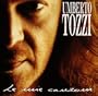 Le Mie Canzoni: The Best Of Umberto Tozzi