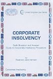 Corporate Insolvency - Swift Question and Answer Guide to Corporate Insolvency Procedure: Corporate Insolvency (Maxims Global 21st United Kingdom Law Series)