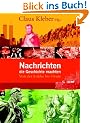 Nachrichten, die Geschichte machten: Von der Antike bis heute