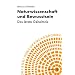 Naturwissenschaft und Bewusstsein: Das letzte Geheimnis