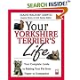 Your Yorkshire Terrier's Life: Your Complete Guide to Raising Your Pet from Puppy to Companion (Your Pet's Life)