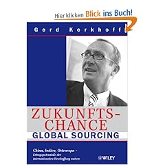 Zukunftschance Global Sourcing: China, Indien, Osteuropa - Ertragspotenziale der internationalen Beschaffung nutzen