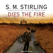 Dies the Fire: A Novel of the Change | [S. M. Stirling]