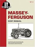 Massey-Ferguson Shop Manual: Models T035, T035 Diesel, F40, Mh50, Mhf202, Mf35, Mf35 Diesel, Mf50, Mf202, Mf204 (I & T Shop Service)