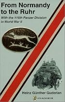 From Normandy to the Ruhr: With the 116th Panzer Division in World War II