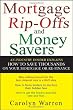 Mortgage Ripoffs and Money Savers: An Industry Insider Explains How to Save Thousands on Your Mortgage or Re-Finance