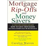 Mortgage Ripoffs and Money Savers: An Industry Insider Explains How to Save Thousands on Your Mortgage or Re-Finance