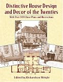 Distinctive House Design and Decor of the Twenties: With Over 500 Floor Plans and Illustrations