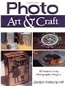 Photo Art & Craft: 50 Projects Using Photographic Imagery