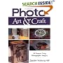 Photo Art & Craft: 50 Projects Using Photographic Imagery