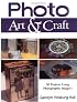 Photo Art & Craft: 50 Projects Using Photographic Imagery
