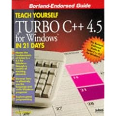 Teach Yourself Turbo C++ 4.5 for Windows in 21 Days (Sams Teach Yourself)