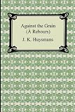 Against the Grain ( Rebours)