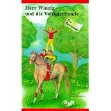 Herr Winzig und die Voltigierbande, Band 1: Die Pferdediebevon "Christel G�rres..."