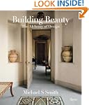 Michael S. Smith: Building Beauty: Th...