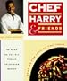 Chef Harry & Friends: Sharing the Joys of the Table