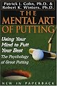 The Mental Art of Putting: Using Your Mind to Putt Your Best