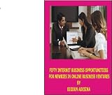FIFTY INTERNET BUSINESS OPPORTUNITIES FOR NEWBIES TO ECOMMERCE