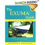 The Exuma Guide: A Cruising Guide to the Exuma Cays : Approaches, Routes, Anchorages, Dive Sights, Flora, Fauna, History, and Lore of the Exuma Cays