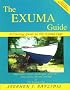 The Exuma Guide: A Cruising Guide to the Exuma Cays : Approaches, Routes, Anchorages, Dive Sights, Flora, Fauna, History, and Lore of the Exuma Cays