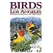 Birds of Los Angeles: Including Santa Barbara, Ventura and Orange Counties (U.S. City Bird Guides)