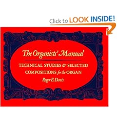 The Organists' Manual: Technical Studies and Selected Compositions for the Organ