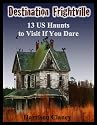Destination Frightville: 13 U.S. Haunts to Visit If You Dare