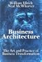Business Architecture: The Art and Practice of Business Transformation
