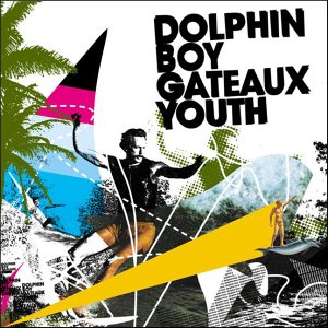 Dolphin Boy - Gateaux Youth - Zortam Music
