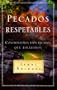 Pecados Respetables: Confrontemos Esos Pecados Que Toleramos = Respectable Sins (Spanish Edition)