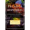 Pecados Respetables: Confrontemos Esos Pecados Que Toleramos = Respectable Sins (Spanish Edition)