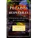 Pecados Respetables: Confrontemos Esos Pecados Que Toleramos = Respectable Sins (Spanish Edition)