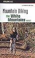 Mountain Biking the White Mountains, West